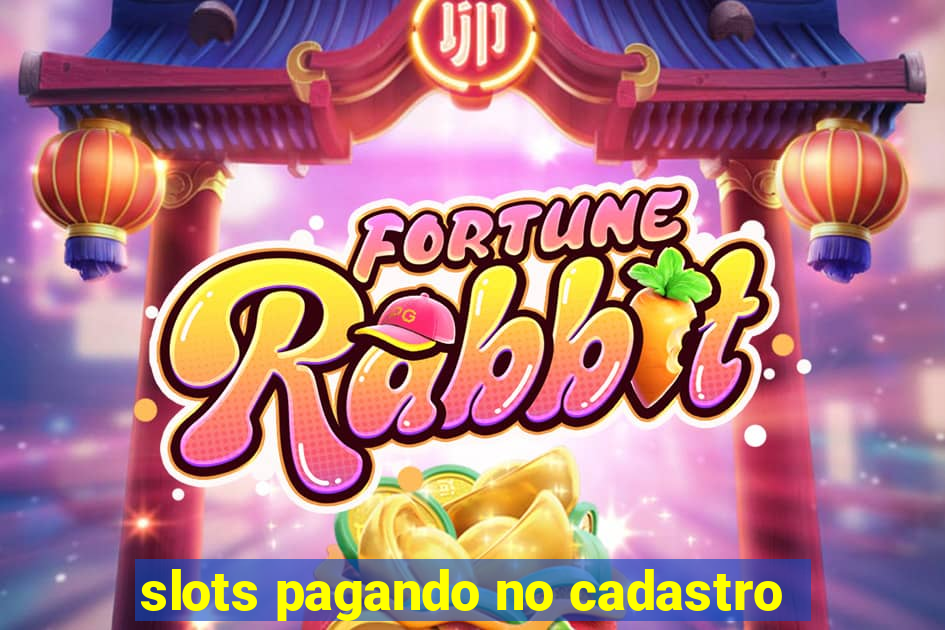 slots pagando no cadastro